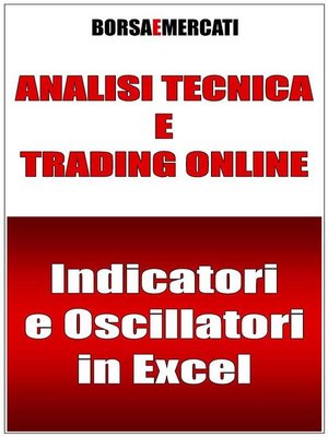 cover image of Analisi tecnica e trading online--Indicatori e Oscillatori in Excel